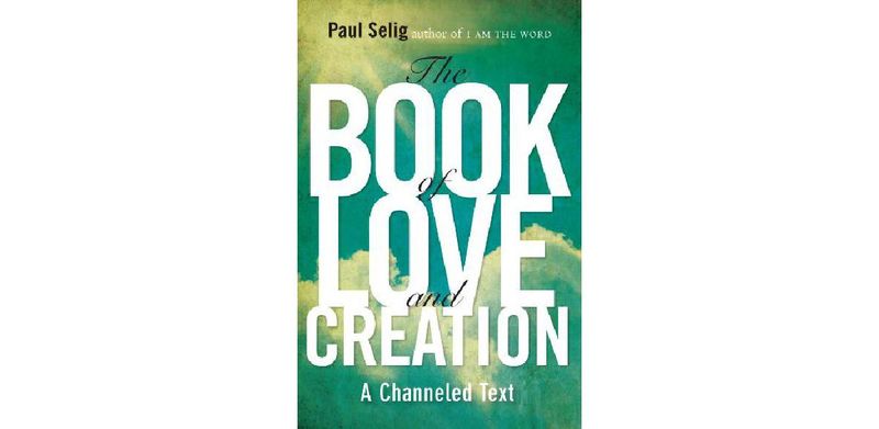 The Book of Love and Creation: A Channeled Text - cover