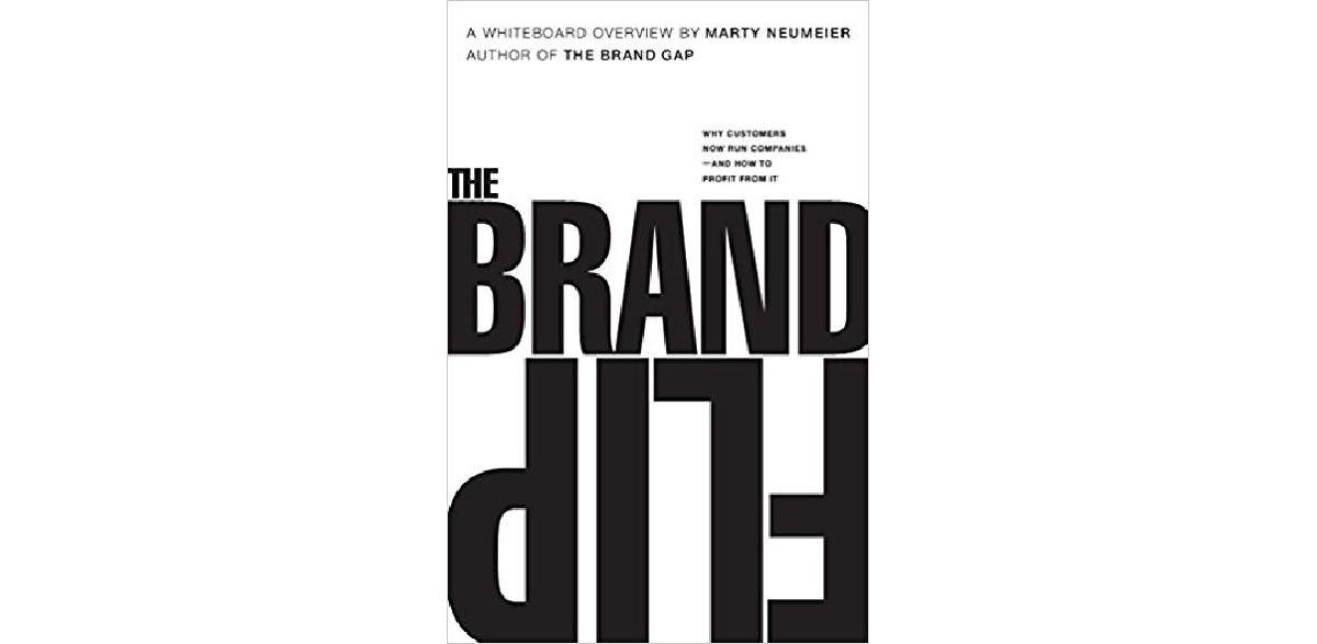 The Brand Flip: Why customers now run companies and how to profit from it (Voices That Matter)