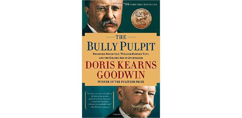 The Bully Pulpit: Theodore Roosevelt and the Golden Age of Journalism - cover