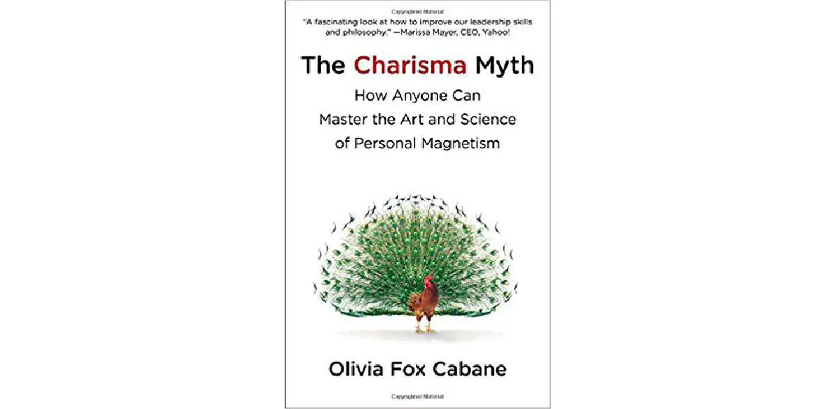 El mito del carisma: cómo cualquiera puede dominar el arte y la ciencia del magnetismo personal