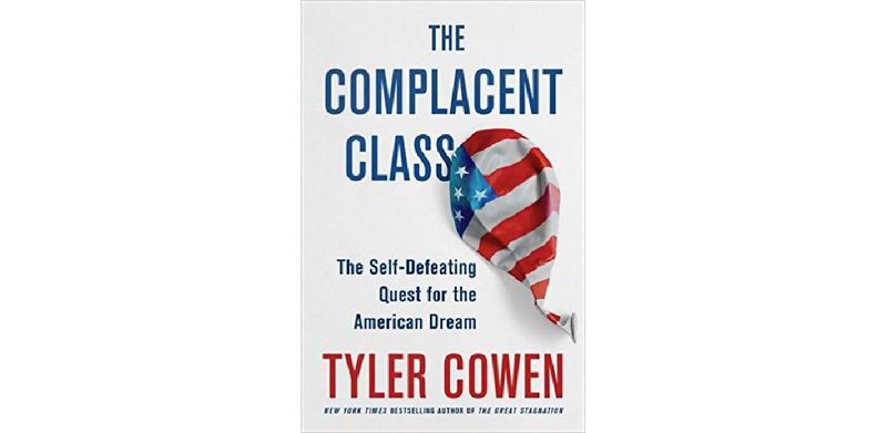 The Complacent Class: The Self-Defeating Quest for the American Dream - cover