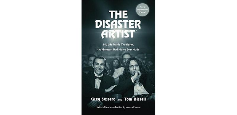 The Disaster Artist: My Life Inside The Room, the Greatest Bad Movie Ever Made - cover