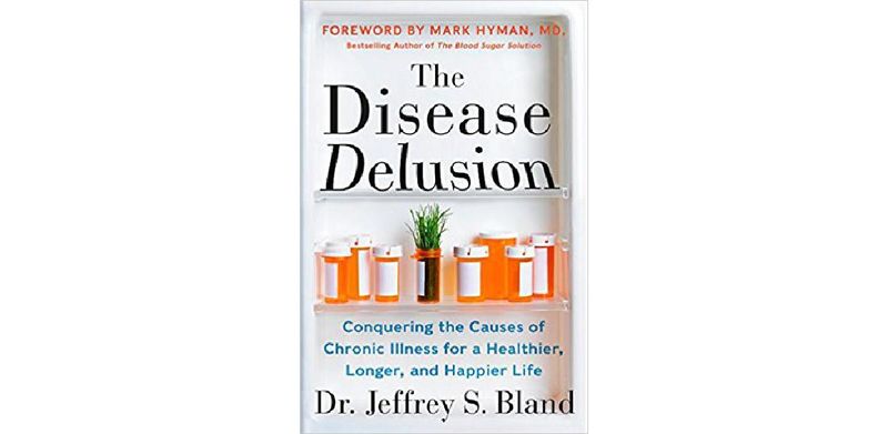 The Disease Delusion: Conquering the Causes of Chronic Illness for a Healthier, Longer, and Happier Life