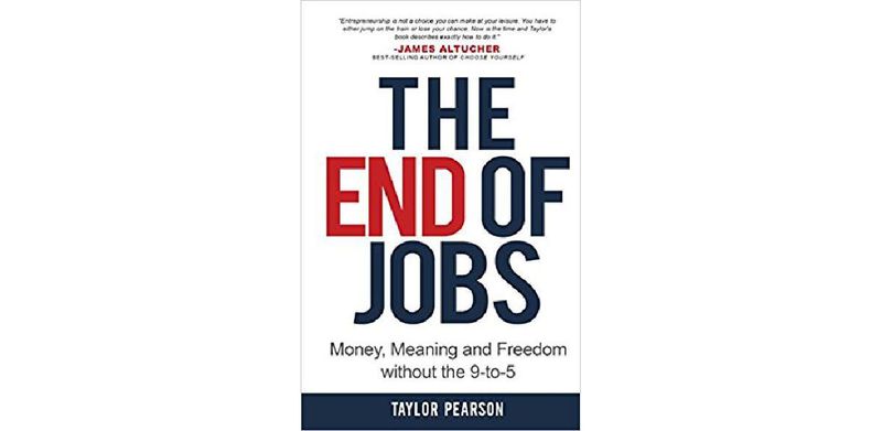 The End of Jobs: Money, Meaning and Freedom Without the 9-To-5 - cover
