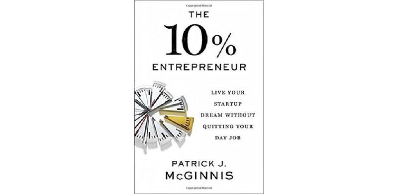 The 10% Entrepreneur: Live Your Startup Dream Without Quitting Your Day Job - cover
