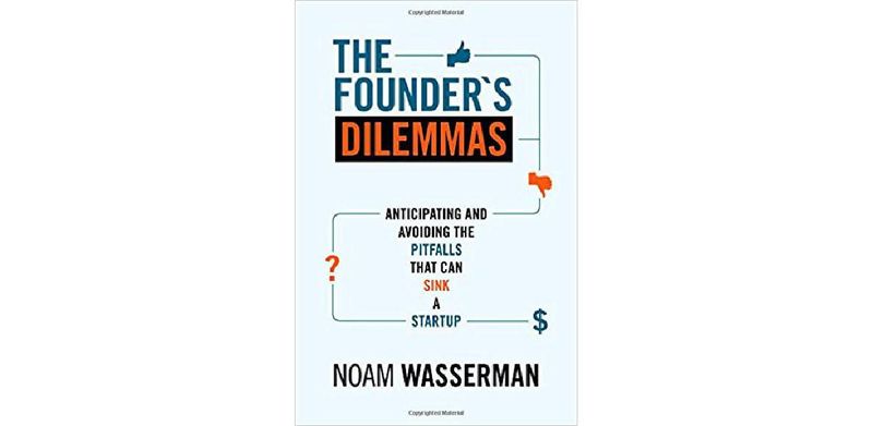 The Founder's Dilemmas: Anticipating and Avoiding the Pitfalls That Can Sink a Startup