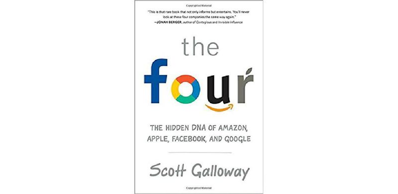 The Four: The Hidden DNA of Amazon, Apple, Facebook, and Google - cover