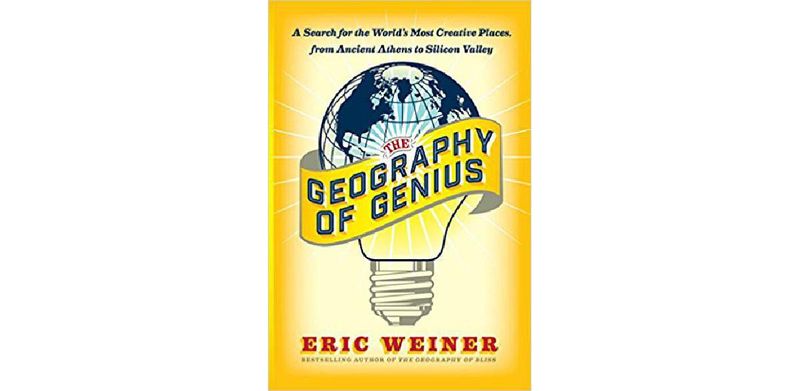 The Geography of Genius: A Search for the World's Most Creative Places from Ancient Athens to Silicon Valley - cover