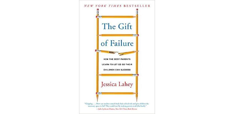 The Gift of Failure: How the Best Parents Learn to Let Go So Their Children Can Succeed - cover