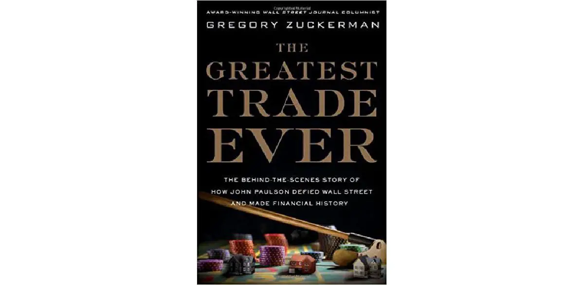 Der größte Handel aller Zeiten: Die Geschichte hinter den Kulissen, wie John Paulson der Wall Street trotzte und Finanzgeschichte schrieb