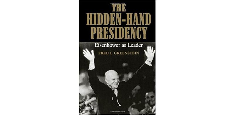 The Hidden-Hand Presidency: Eisenhower as Leader - cover