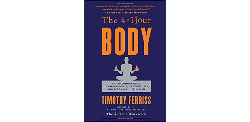 The 4 Hour Body: An Uncommon Guide to Rapid Fat Loss, Incredible Sex and Becoming Superhuman - cover