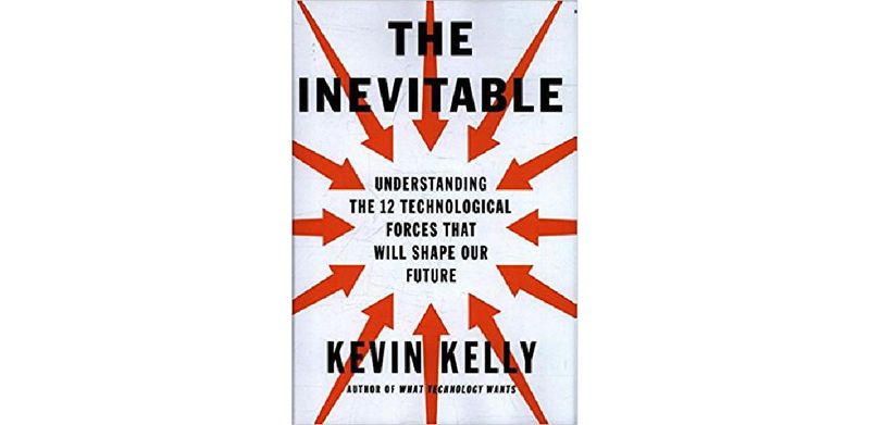 The Inevitable: Understanding the 12 Technological Forces That Will Shape Our Future - cover