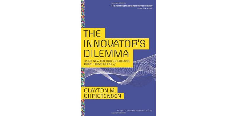 The Innovator's Dilemma: When New Technologies Cause Great Firms to Fail