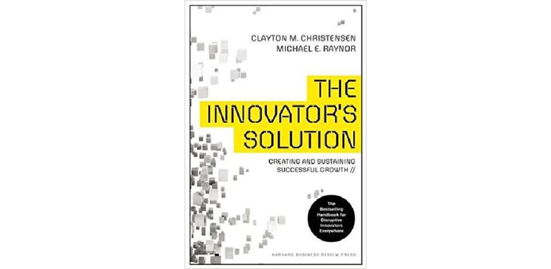 The Innovator's Solution: Creating and Sustaining Successful Growth