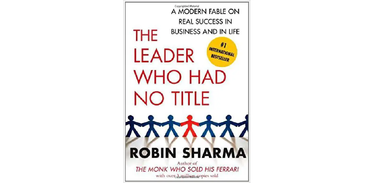O líder que não tinha título: uma fábula moderna sobre o sucesso real nos negócios e na vida
