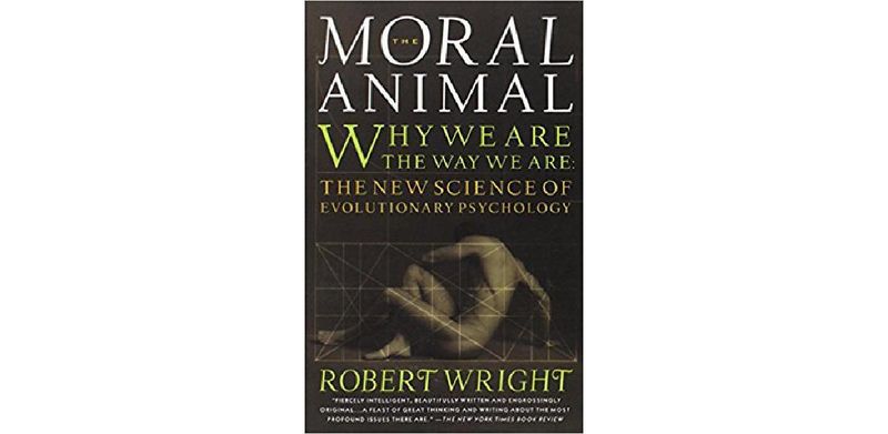 The Moral Animal: Why We Are, the Way We Are: The New Science of Evolutionary Psychology - cover