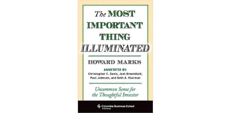 The Most Important Thing Illuminated: Uncommon Sense for the Thoughtful Investor - cover