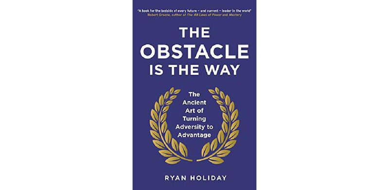 The Obstacle is the Way