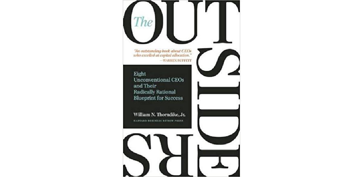 Die Outsider: Acht unkonventionelle CEOs und ihr radikal rationaler Erfolgsplan