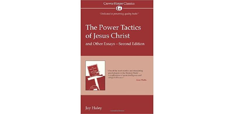The Power Tactics of Jesus Christ and Other Essays - cover