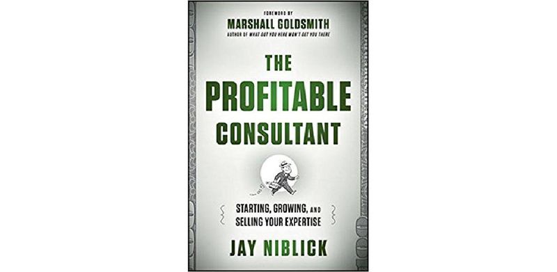The Profitable Consultant: Starting, Growing, and Selling Your Expertise - cover