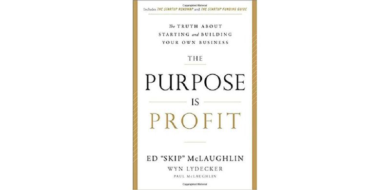 The Purpose Is Profit: The Truth about Starting and Building Your Own Business - cover
