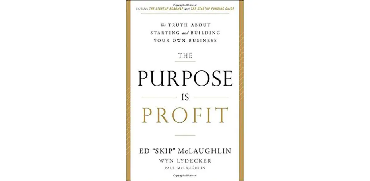 O propósito é o lucro: a verdade sobre como iniciar e construir seu próprio negócio