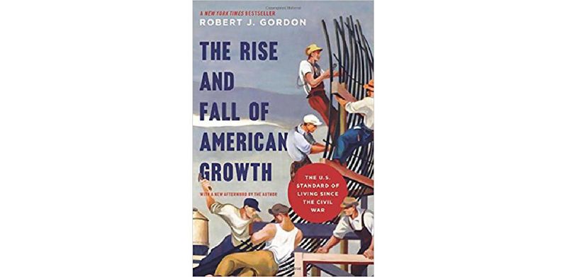 The Rise and Fall of American Growth: The U.S. Standard of Living since the Civil War - cover