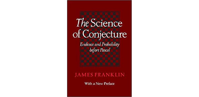 The Science of Conjecture: Evidence and Probability before Pascal - cover