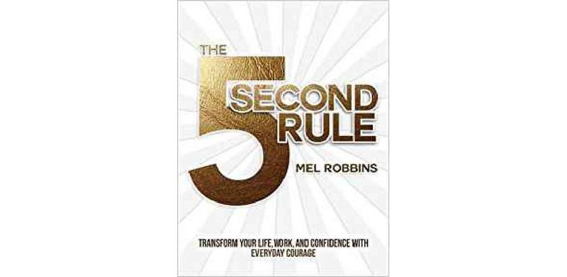The 5 Second Rule: Transform Your Life, Work, and Confidence with Everyday Courage - cover