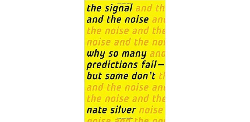 The Signal and the Noise: Why So Many Predictions Fail - but Some Don't - cover