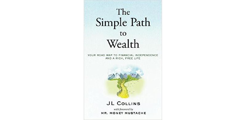 The Simple Path to Wealth: Your road map to financial independence and a rich, free life - cover