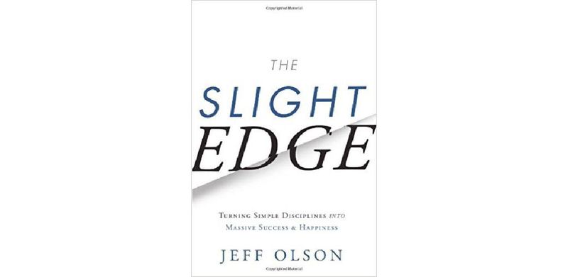 The Slight Edge: Turning Simple Disciplines into Massive Success and Happiness - cover