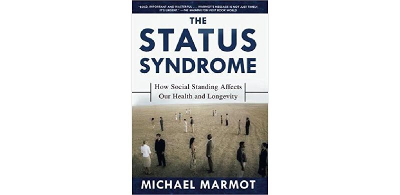 The Status Syndrome: How Social Standing Affects Our Health and Longevity - cover