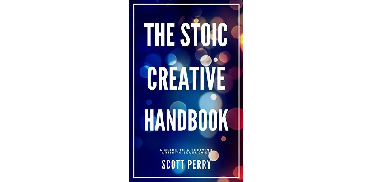 The Stoic Creative Handbook: Criativos com dificuldades são movidos pela paixão. Artistas prósperos são movidos por propósitos.