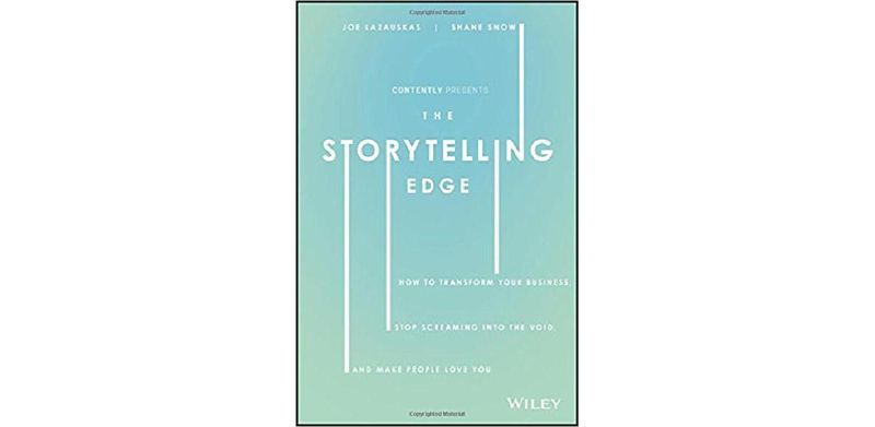 The Storytelling Edge: How to Transform Your Business, Stop Screaming into the Void, and Make People Love You - cover