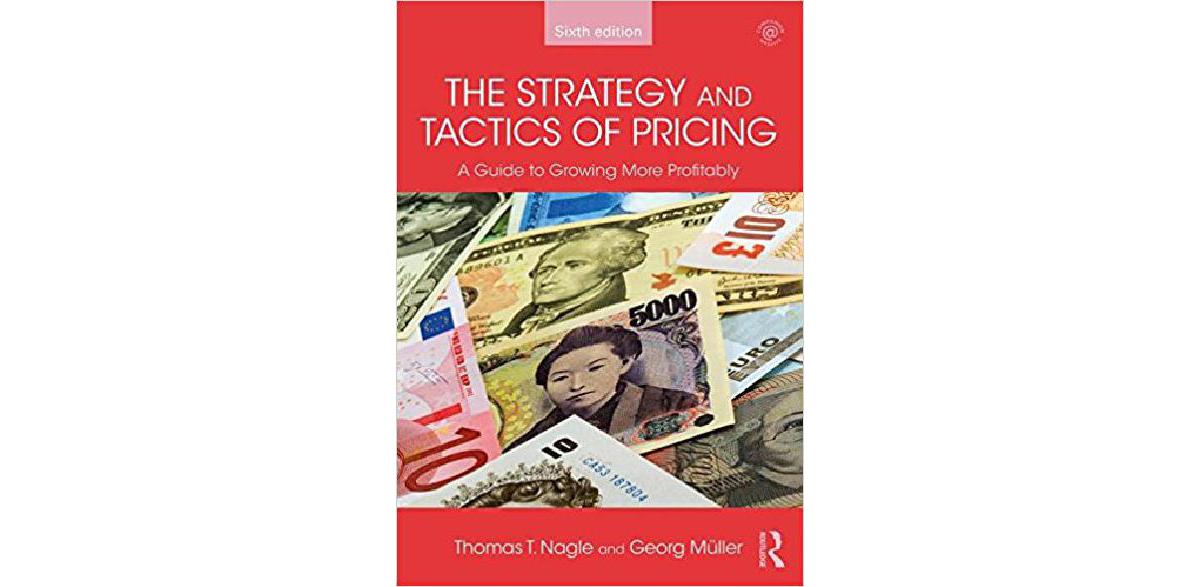The Strategy and Tactics of Pricing: A guide to growing more profitably