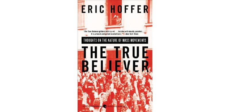 The True Believer: Thoughts on the Nature of Mass Movements - cover