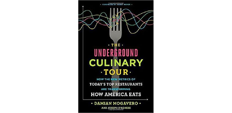 The Underground Culinary Tour: How the New Metrics of Today's Top Restaurants Are Transforming How America Eats - cover