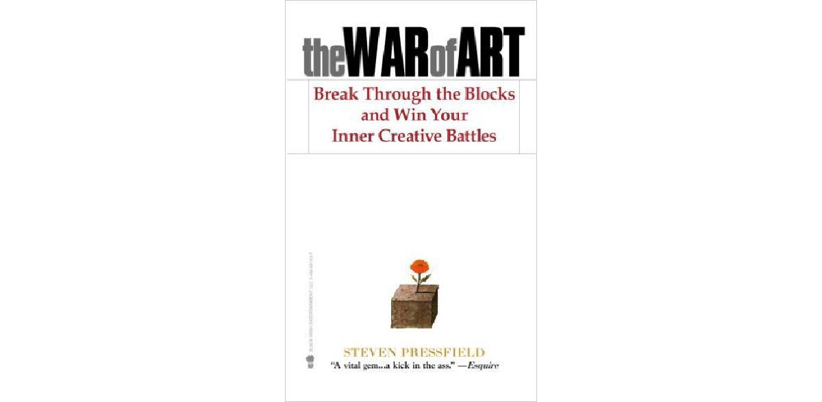 The War of Art: Break Through the Blocks and Win Your Inner Creative Battles