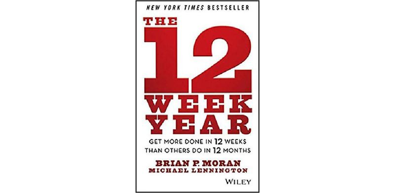 The 12 Week Year: Get More Done in 12 Weeks than Others Do in 12 Months - cover