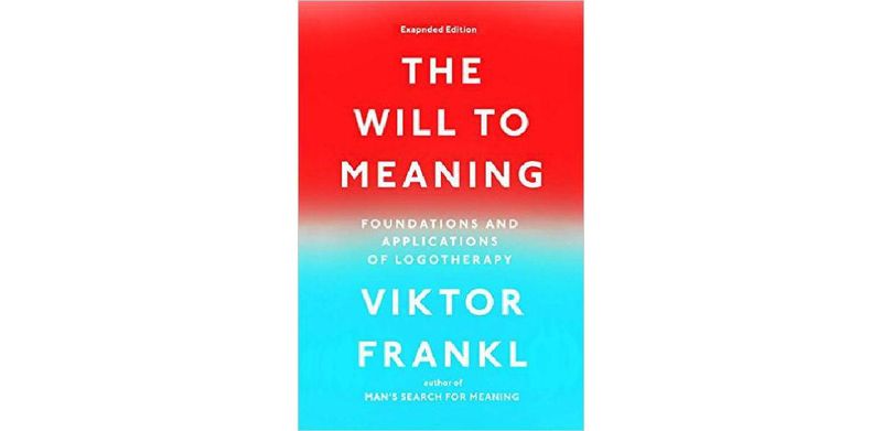 The Will to Meaning: Foundations and Applications of Logotherapy - cover
