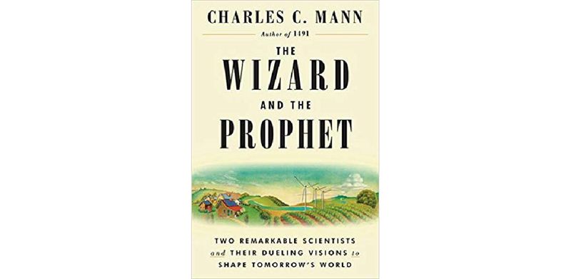 The Wizard and the Prophet: Two Remarkable Scientists and Their Dueling Visions to Shape Tomorrow's World - cover