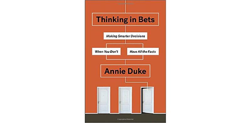 Thinking in Bets: Making Smarter Decisions When You Don't Have All the Facts - cover
