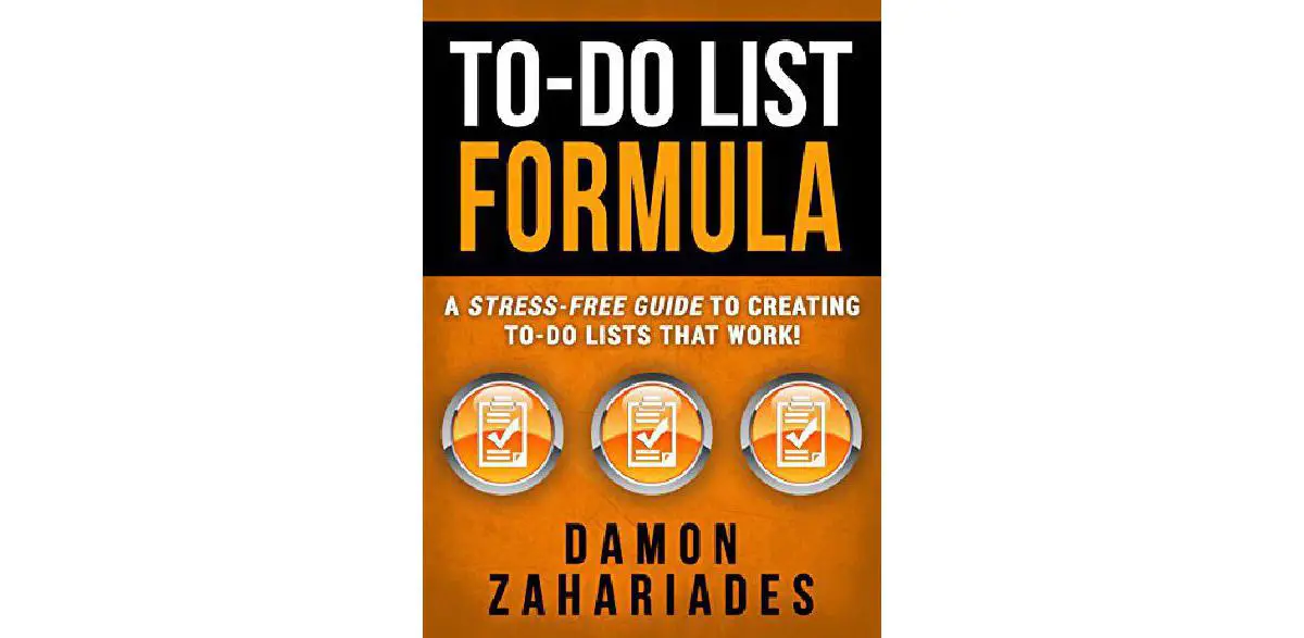 To-Do List Formula: A Stress-Free Guide To Creating To-Do Lists That Work!