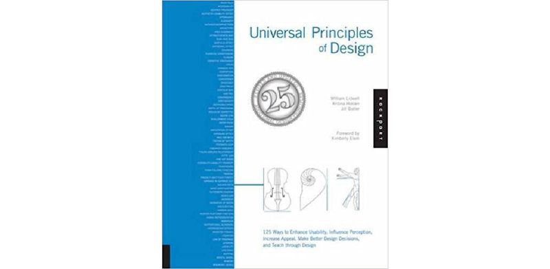 Universal Principles of Design: 125 Ways to Enhance Usability, Influence Perception, Increase Appeal, Make Better Design Decisions, and Teach through Design - cover