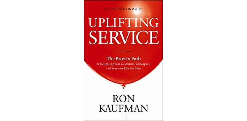 Uplifting Service: The Proven Path to Delighting Your Customers, Colleagues, and Everyone Else You Meet - cover