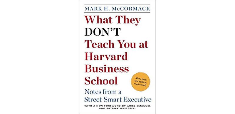 What They Don't Teach You at Harvard Business School: Notes from a Street-smart Executive