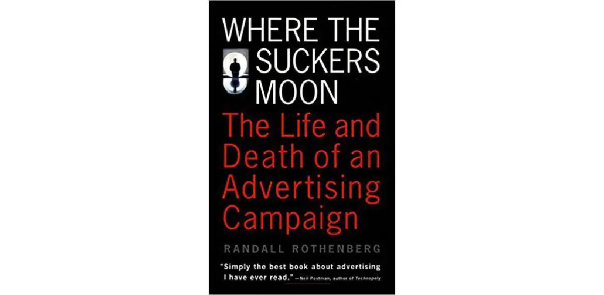 Where the Suckers Moon: The Life and Death of an Advertising Campaign